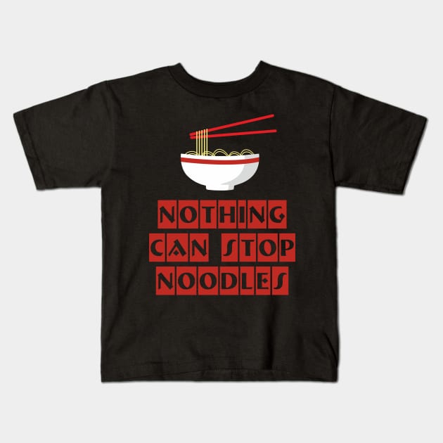 Nothing can Stop Noodles Japan Ramen Chopsticks Bowl Kids T-Shirt by FunnyphskStore